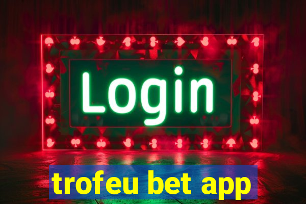 trofeu bet app